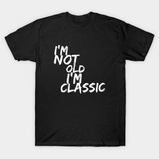 im not old im classic 52 T-Shirt
